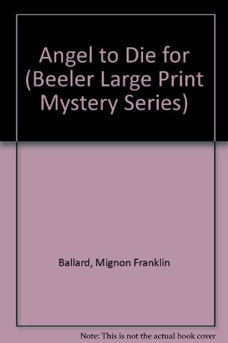 Angel to Die for (Beeler Large Print Mystery Series) Detective & CSI
