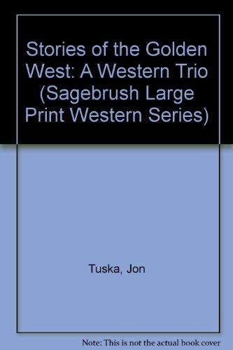 Stories of the Golden West: A Western Trio (Sagebrush Large Print Western Series) Contemporary literature Books