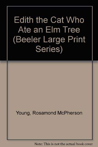 Edith the Cat Who Ate an Elm Tree (Beeler Large Print Series) Contemporary literature