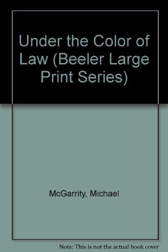 Under the Color of Law (Beeler Large Print Series) Contemporary literature