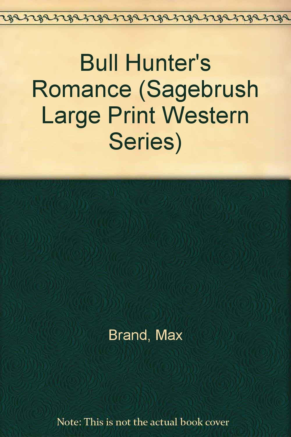 Bull Hunter's Romance (Sagebrush Large Print Western Series) Contemporary literature