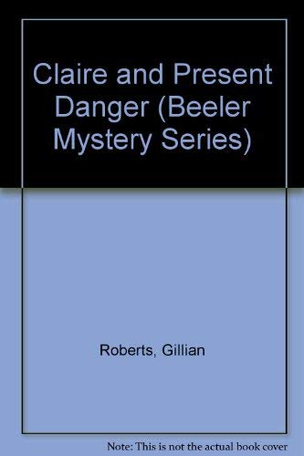 Claire and Present Danger: An Amanda Pepper Mystery (Beeler Large Print Mystery Series) Detective & CSI