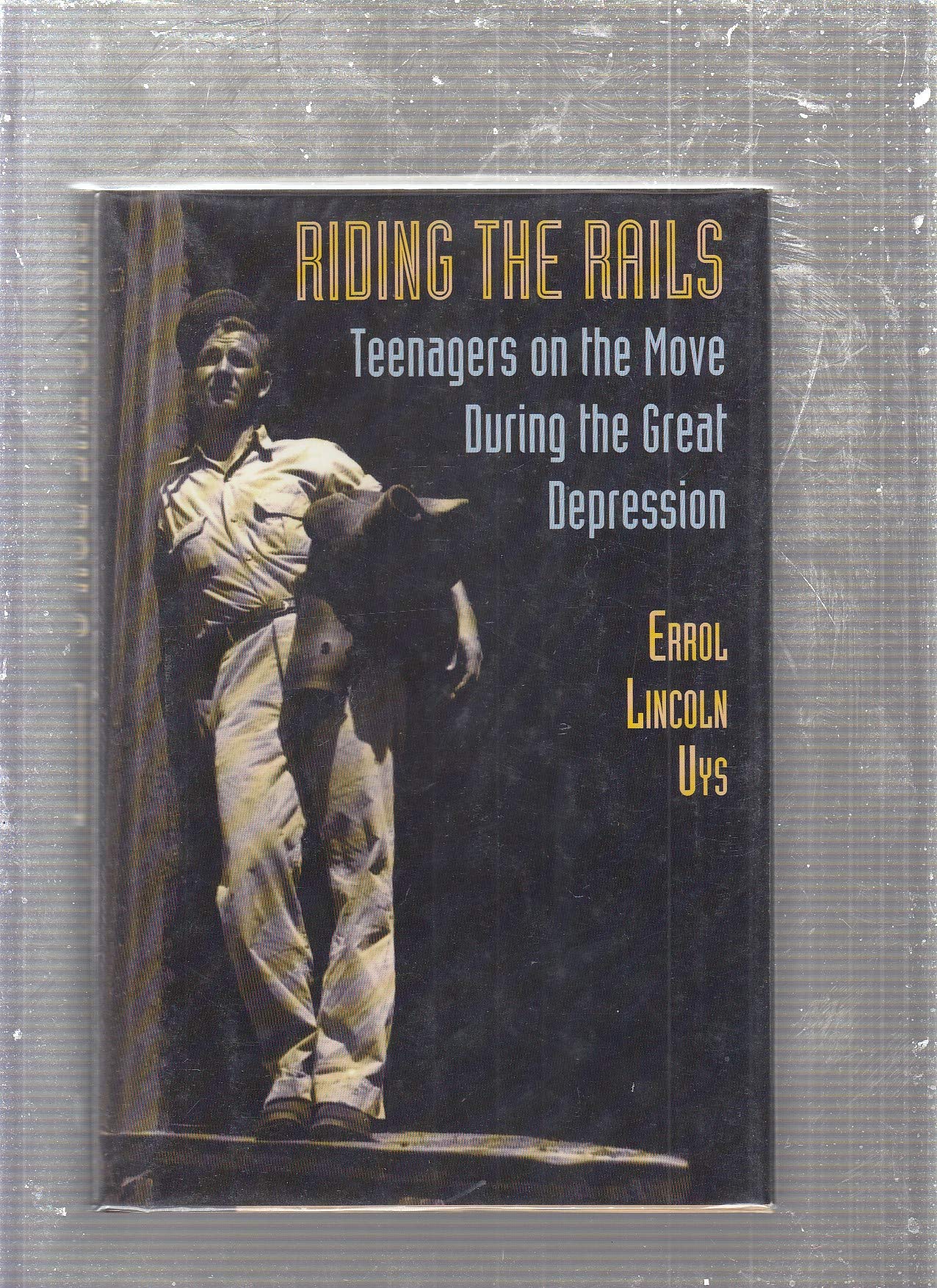 Riding the Rails: Teenagers on the Move During the Great Depression Business & Technology