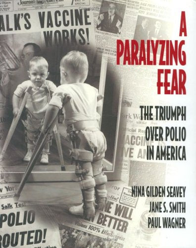 A Paralyzing Fear: The Triumph over Polio in America Health, Nutrition & Fitness