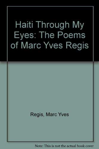 Haiti Through My Eyes: The Poems of Marc Yves Regis Poetry