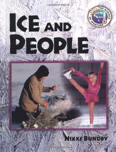 Ice and People (Science of Weather) Non-fiction
