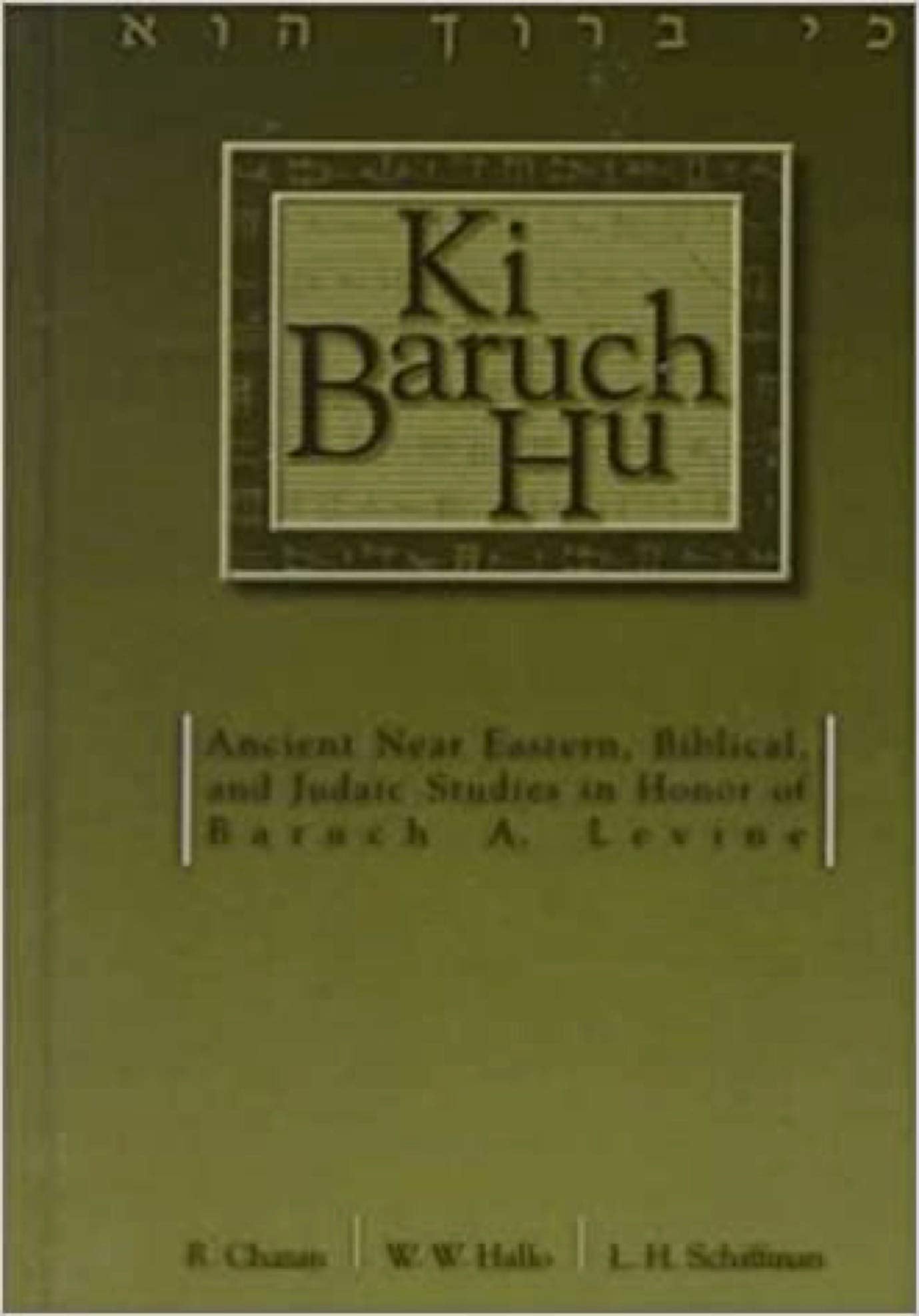 Ki Baruch Hu: Ancient Near Eastern, Biblical, and Judaic Studies in Honor of Baruch A. Levine Philosophy