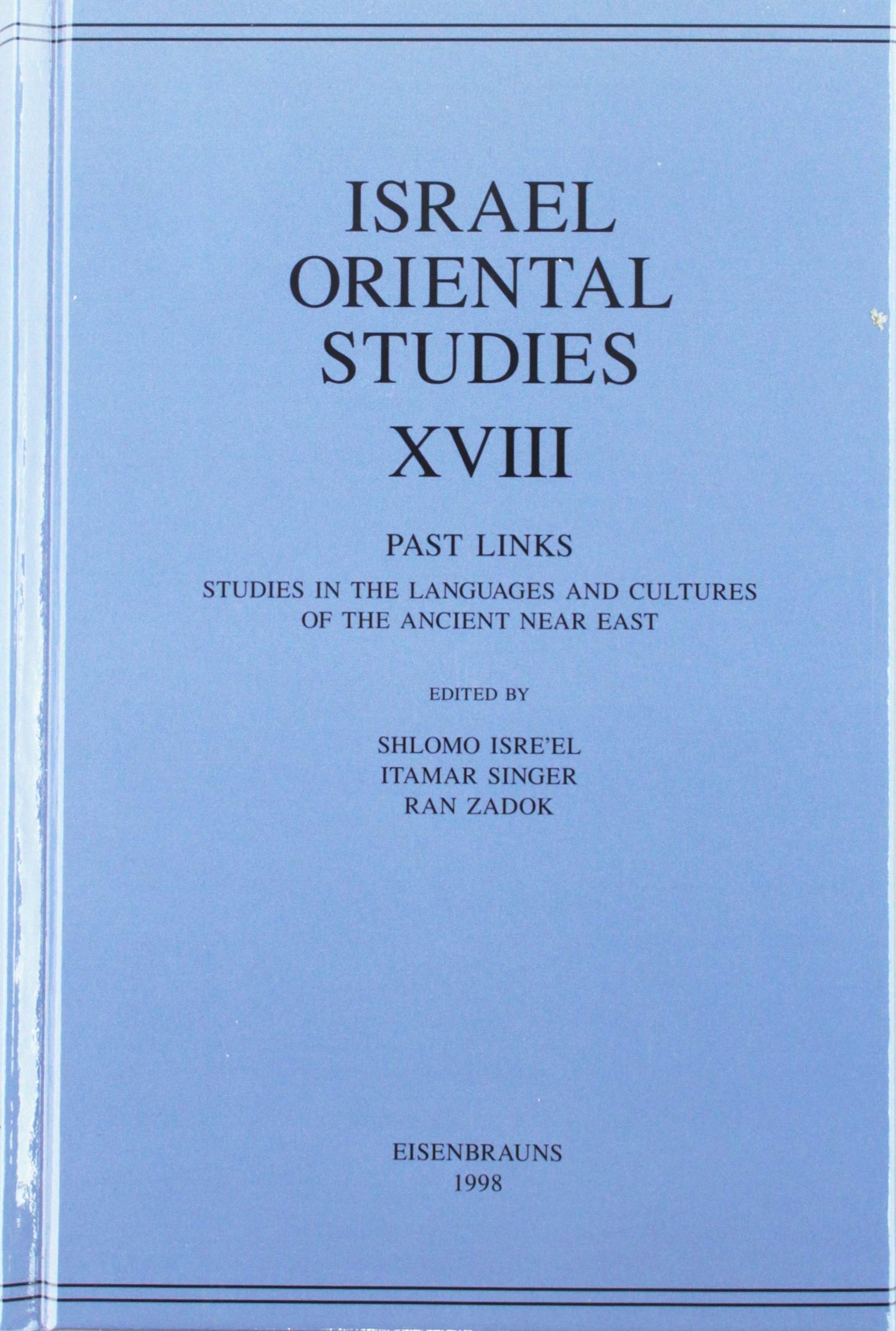 Israel Oriental Studies, Volume 18: Past Links: Studies in the Languages and Cultures of the Ancient Near East Dedicated to Professor Anson F. Rainey (Israel Oriental Studies Vol. 18) Books