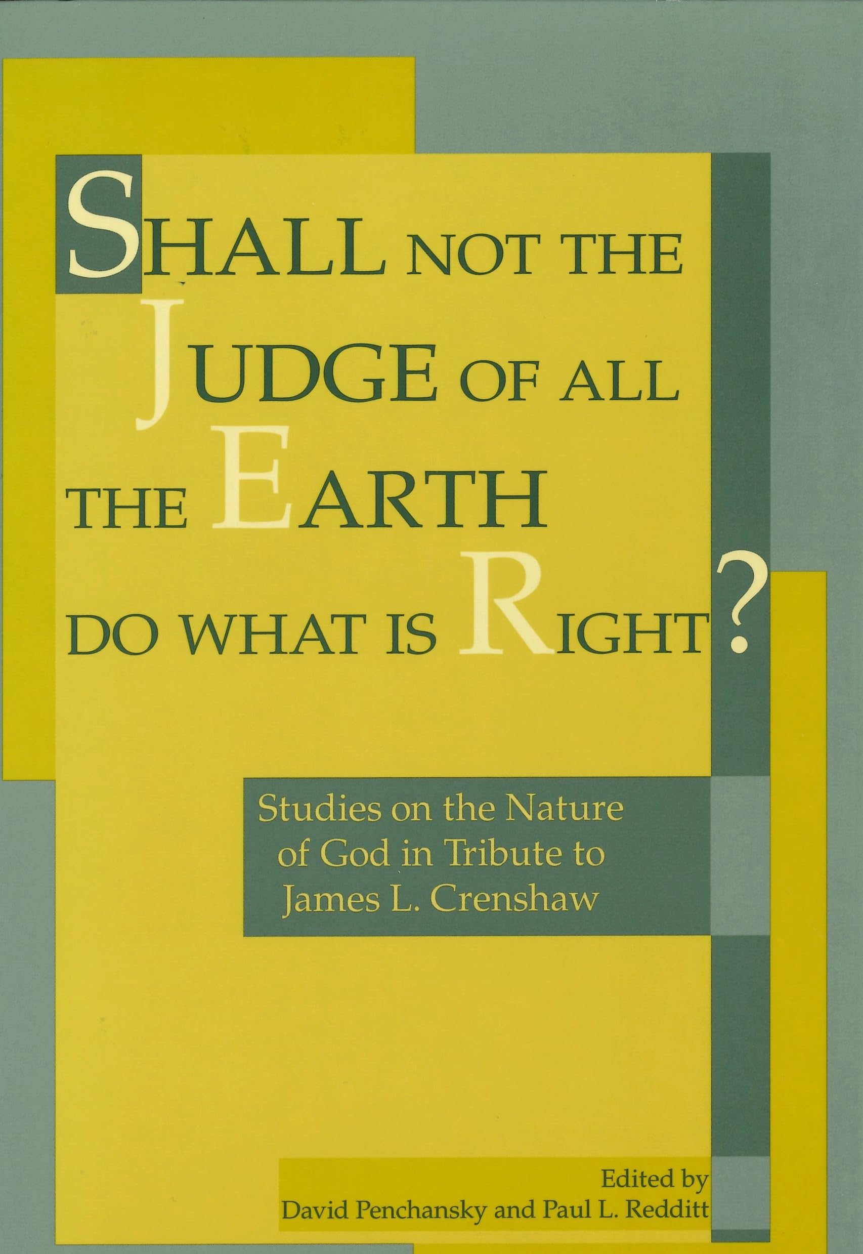 Shall Not the Judge of All the Earth Do What is Right?: Studies on the Nature of God in Tribute to James L. Crenshaw Film, Art & Culture