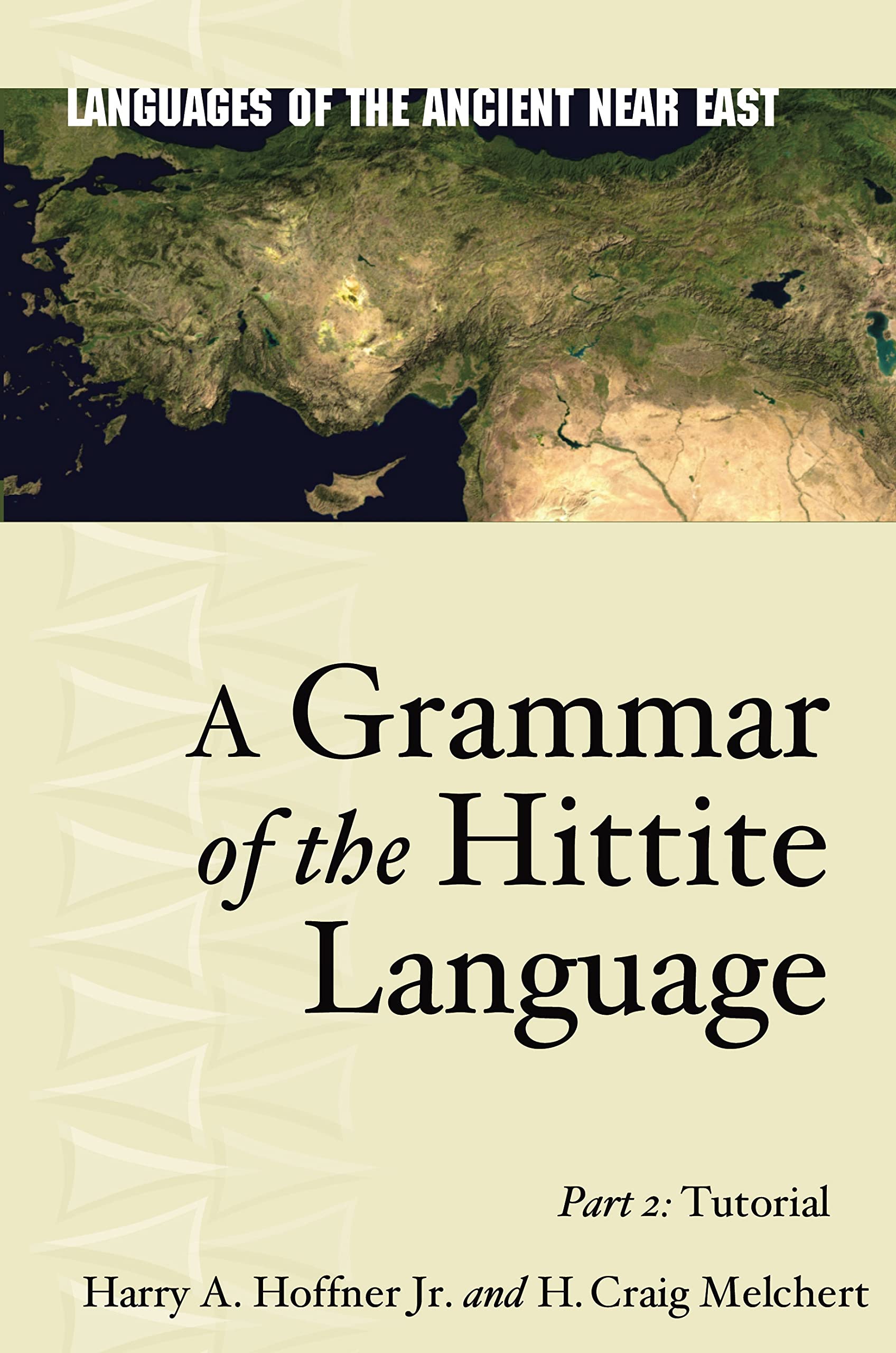 A Grammar of the Hittite Language: Part 2: Tutorial (Languages of the Ancient Near East) Foreign Languages ​​& Dictionaries
