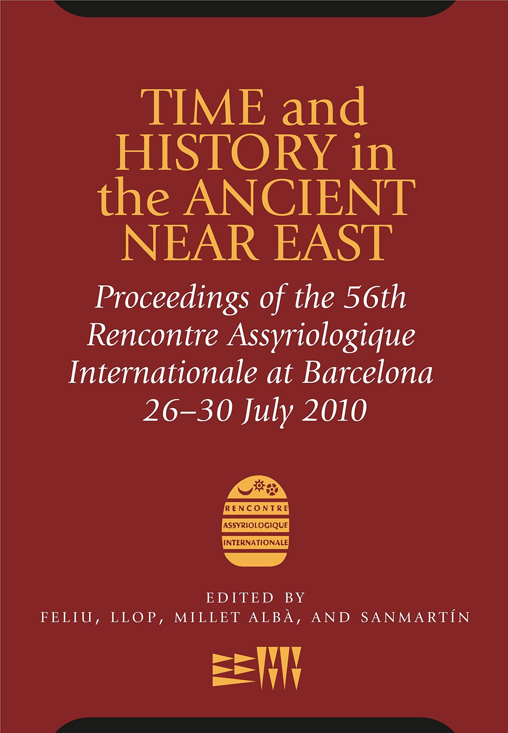 Time and History in the Ancient Near East: Proceedings of the 56th Rencontre Assyriologique Internationale, Barcelona, July 26th-30th, 2010: ... Internationale at Barcelona 26-30 July 2010 Social Sciences