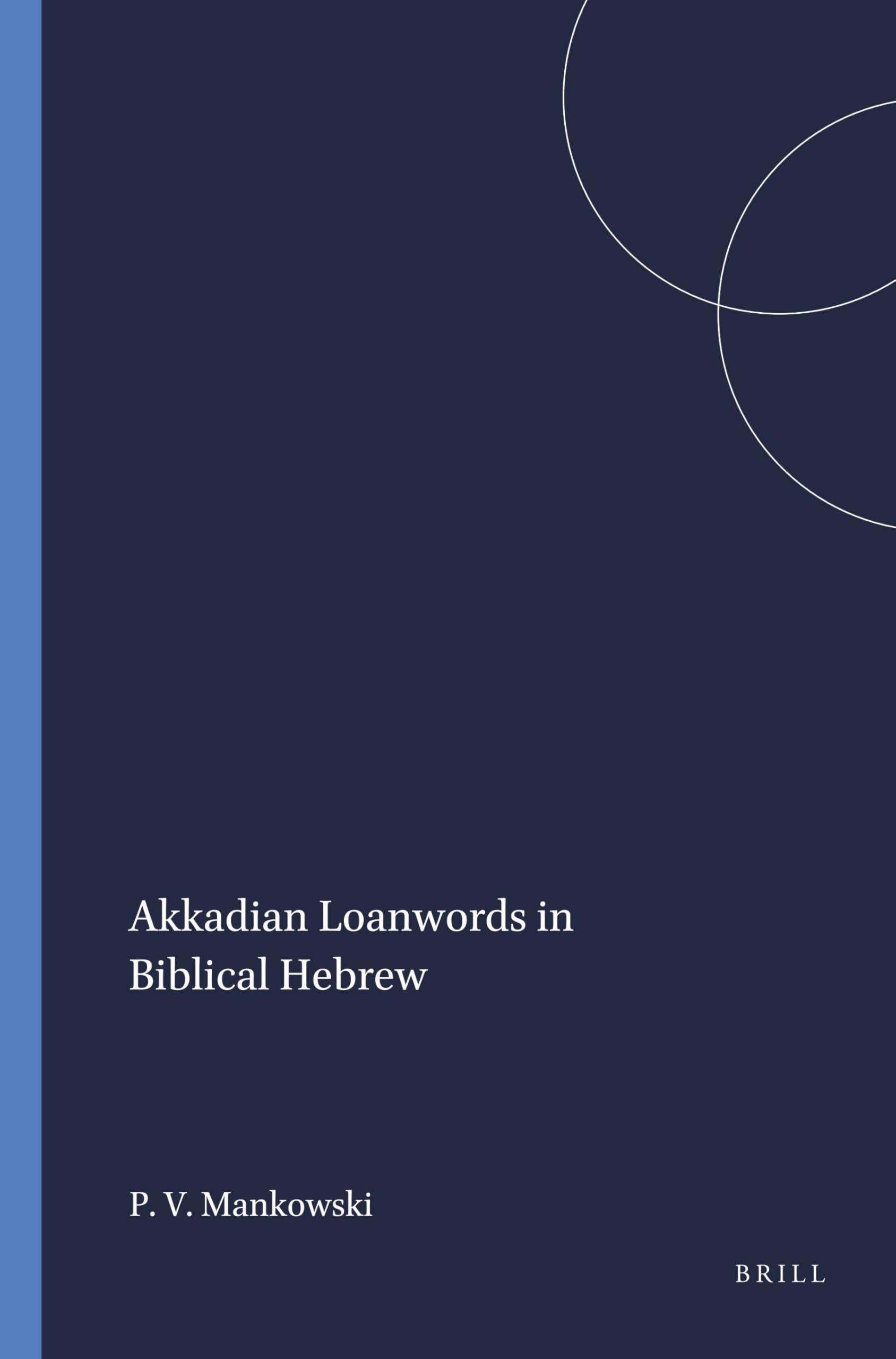 Akkadian Loanwords in Biblical Hebrew (Harvard Semitic Studies, Band 47) Philosophy