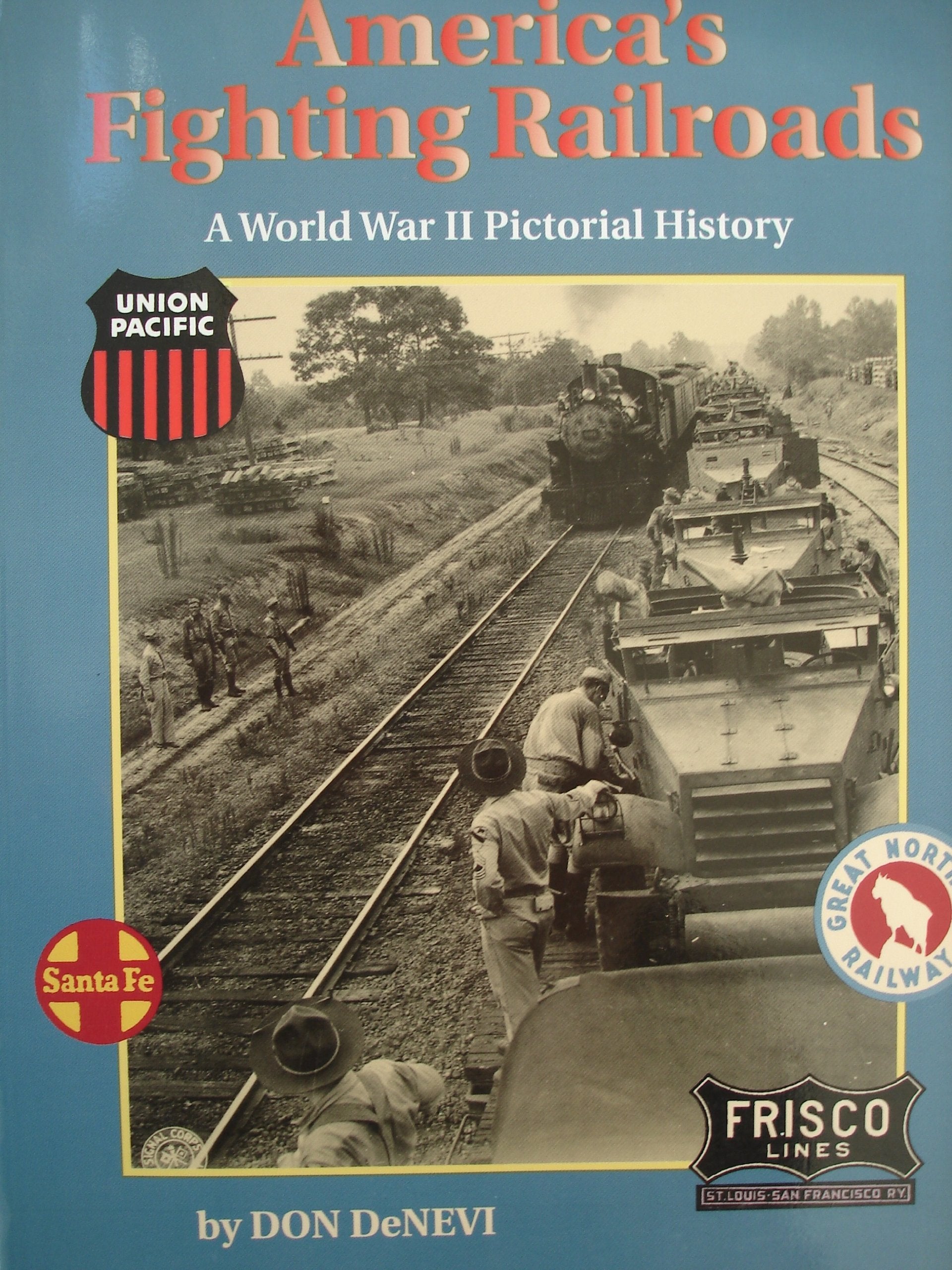 America's Fighting Railroads: A World War II Pictorial History Business & Technology
