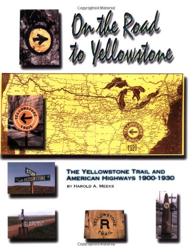 On the Road to Yellowstone: The Yellowstone Trail And American Highways, 1900-1930 Hobbies & Crafts