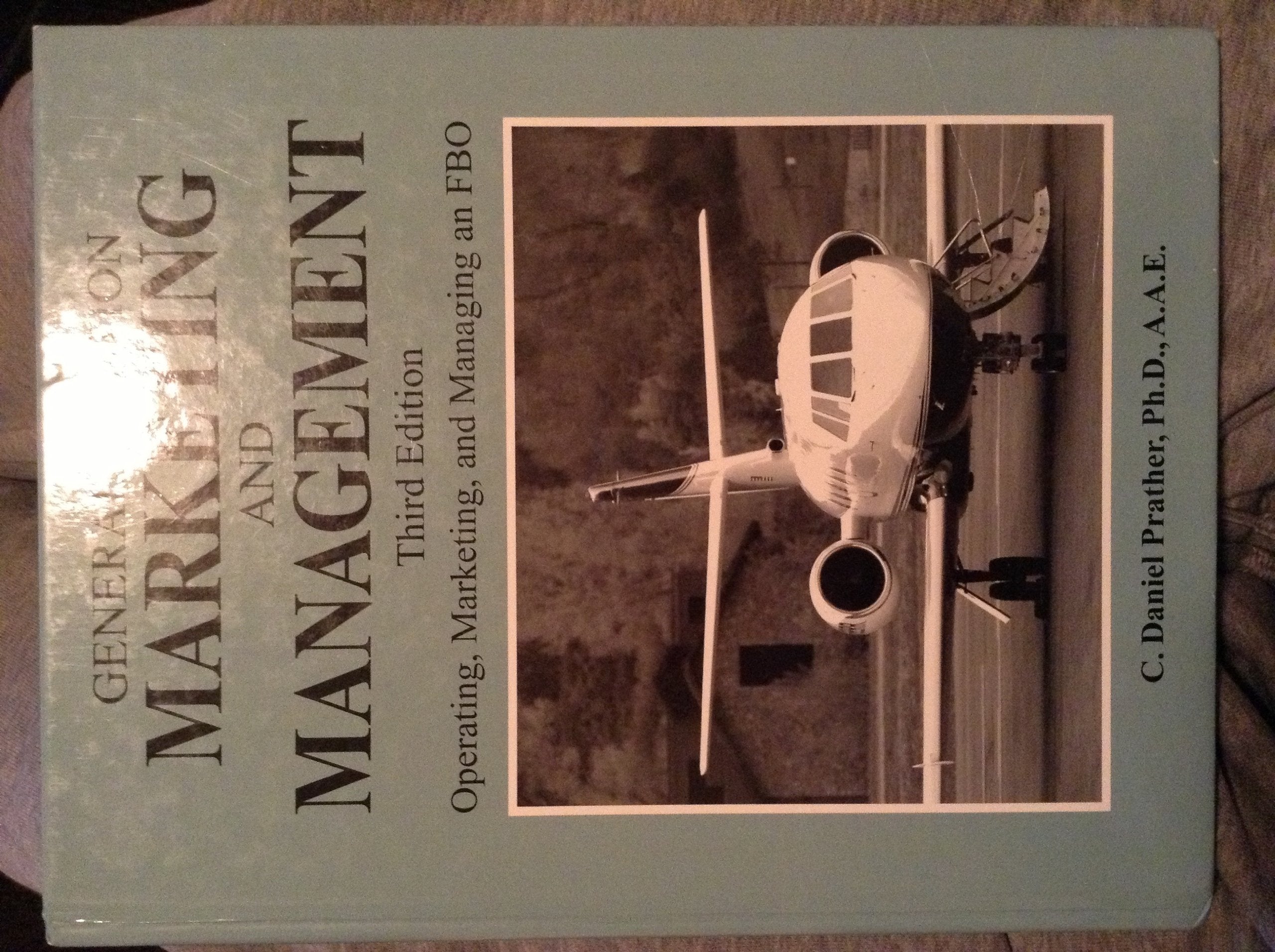 General Aviation Marketing and Management: Operating, Marketing and Managing an FBO Business, Finance & Career