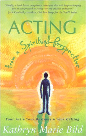 Acting from a Spiritual Perspective: Your Art, Your Business and Your Calling book