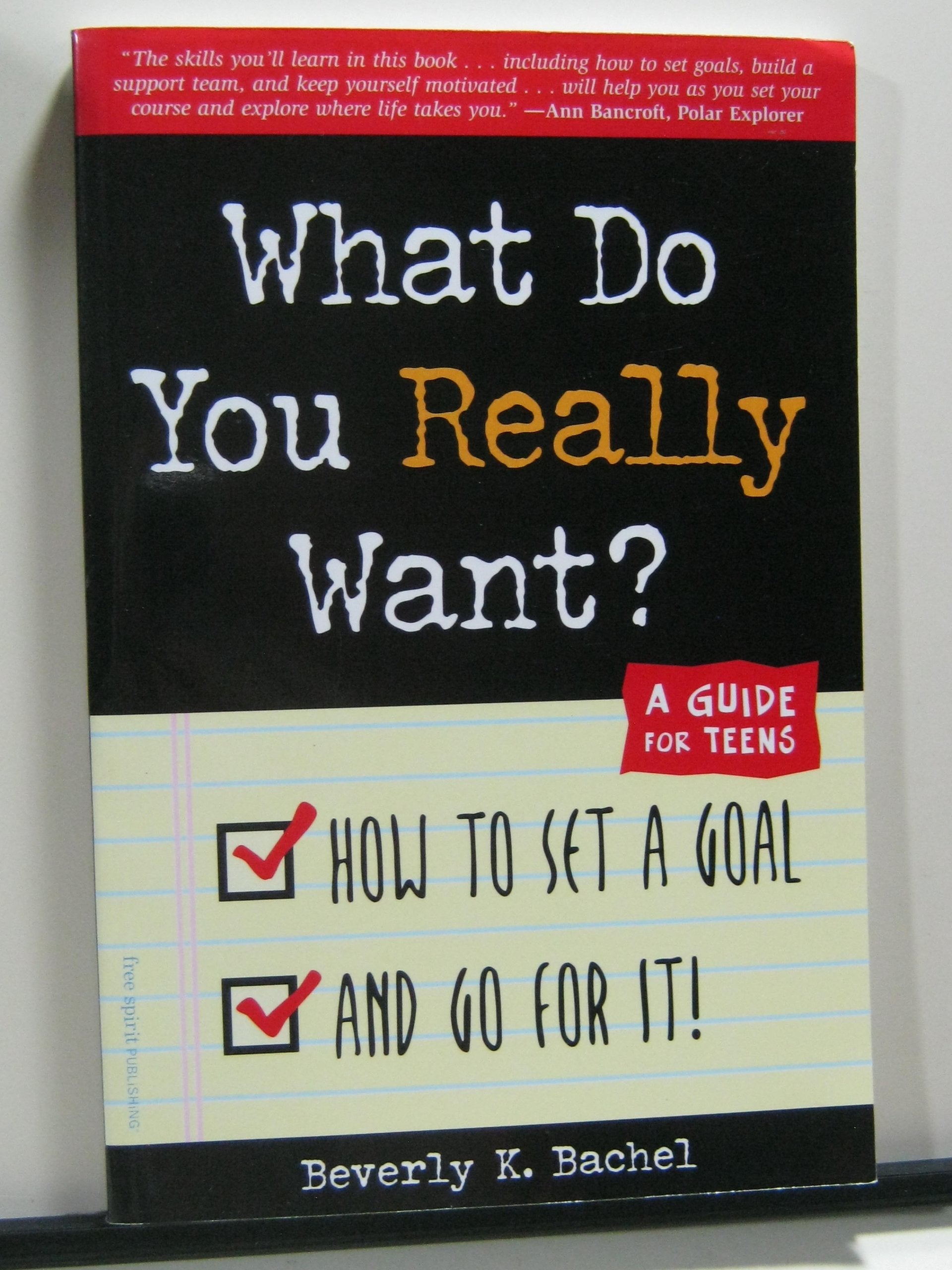 What Do You Really Want?: How to Set a Goal and Go for It! a Guide for Teens Social Sciences