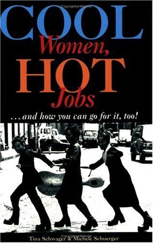 Cool Women, Hot Jobs: And How You Can Go for It, Too! Books