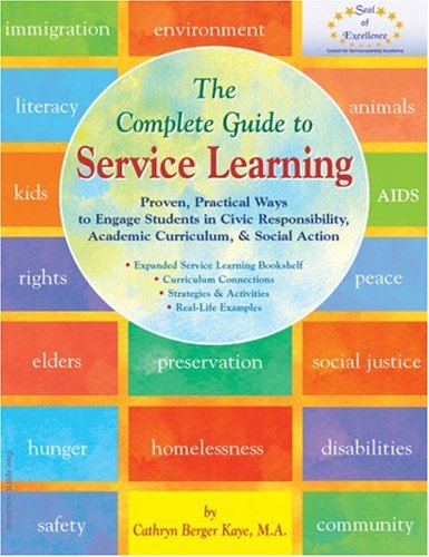The Complete Guide to Service Learning: Proven, Practical Ways to Engage Students in Civic Responsibility, Academic Curriculum, & Social Action Social Sciences