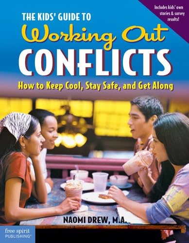 The Kids' Guide to Working Out Conflicts: How to Keep Cool, Stay Safe, and Get Along Non-fiction