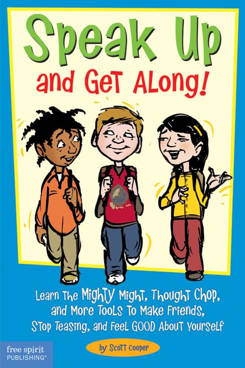 Speak Up And Get Along!: Learn The Mighty Might, Thought Chop, And More Tools To Make Friends, Stop Teasing, And Feel Good About Yourself Non-fiction
