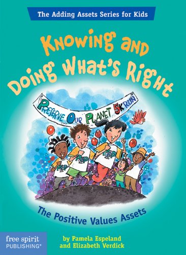 Knowing And Doing What's Right: The Positive Values Assets (The Free Spirit Adding Assets Series for Kids) Non-fiction
