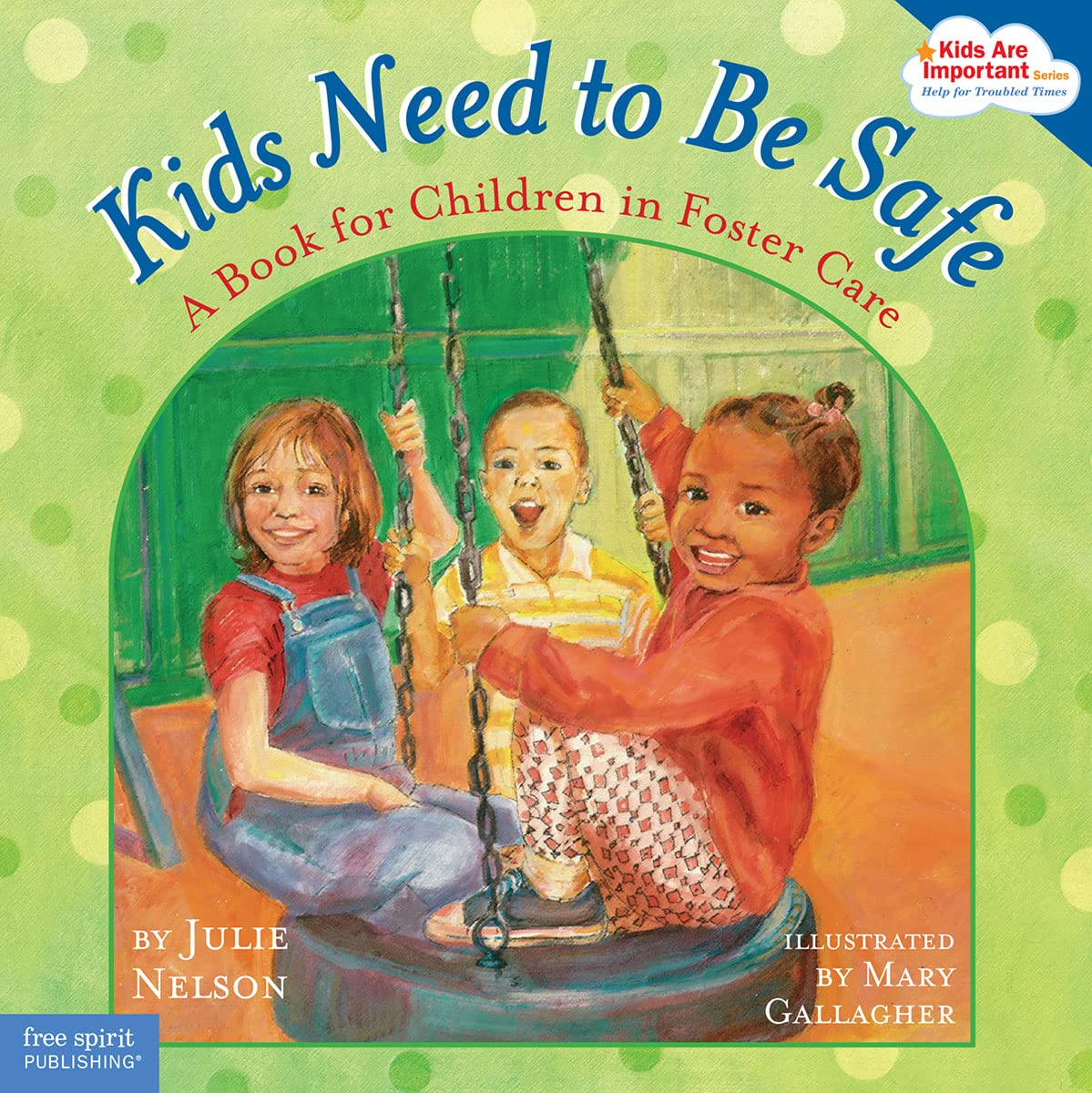 Kids Need to Be Safe: A Book for Children in Foster Care (Kids Are Important, 1, Band 1) Social Sciences