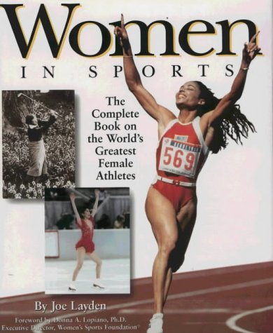 Women in Sports: The Complete Book on the World's Greatest Female Athletes: Complete Book of the World's Greatest Female Athletes Books