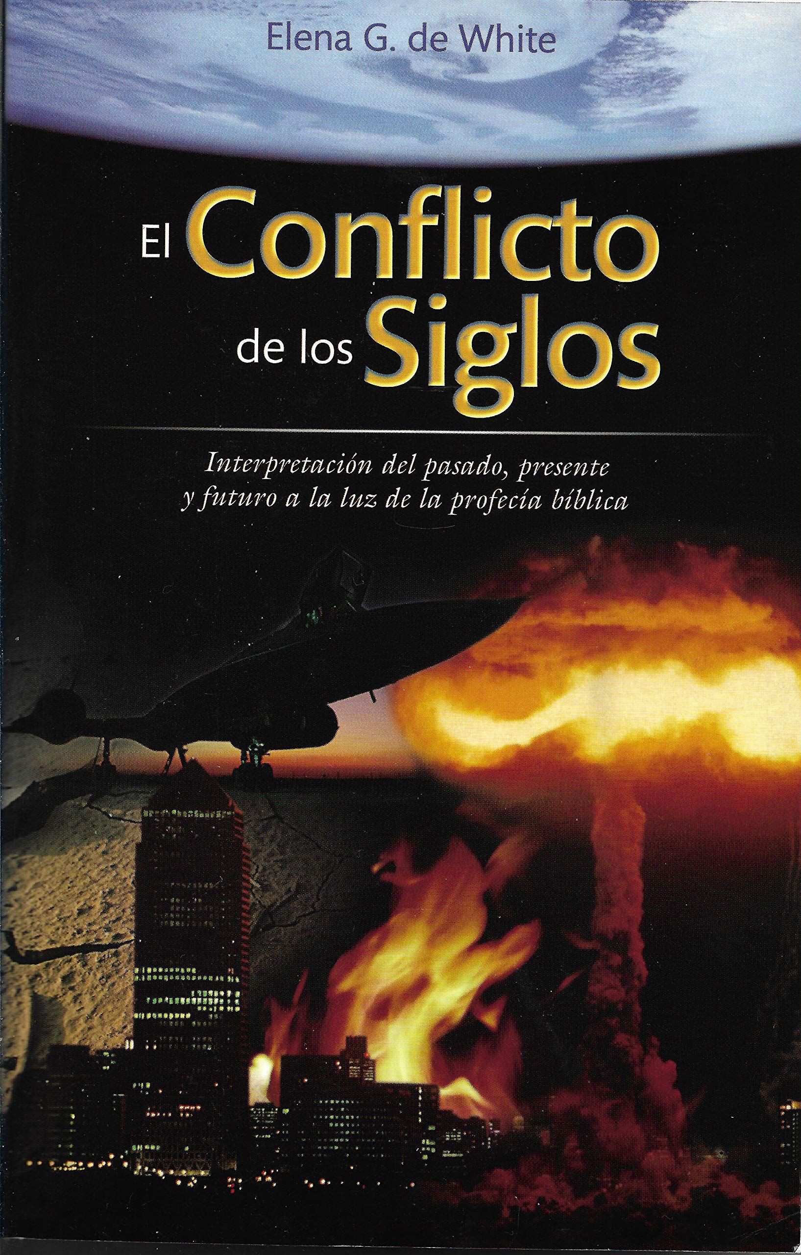 El Conflicto de los Siglos. Interpretacion del pasodo, present y futuro a la luz de la profecia biblica. Books