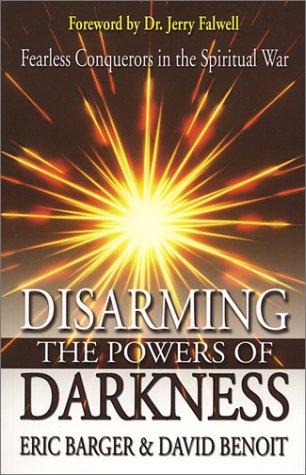 Disarming the Powers of Darkness: Personal Victory in the Spiritual War Books