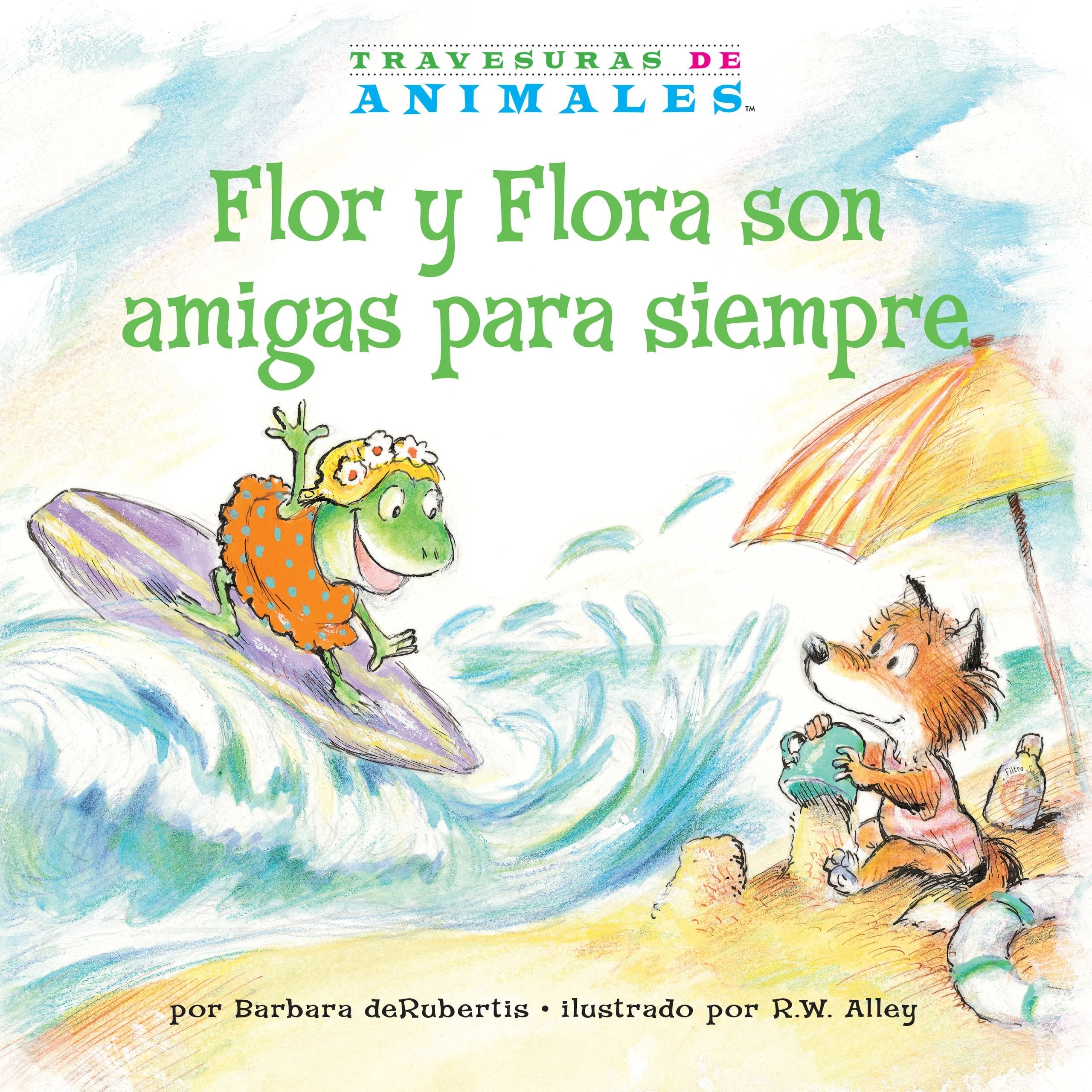 Flor Y Flora Son Amigas Para Siempre (Frances Frog's Forever Friend) (Travesuras De Animales/ Animal Antics a to Z) Non-fiction