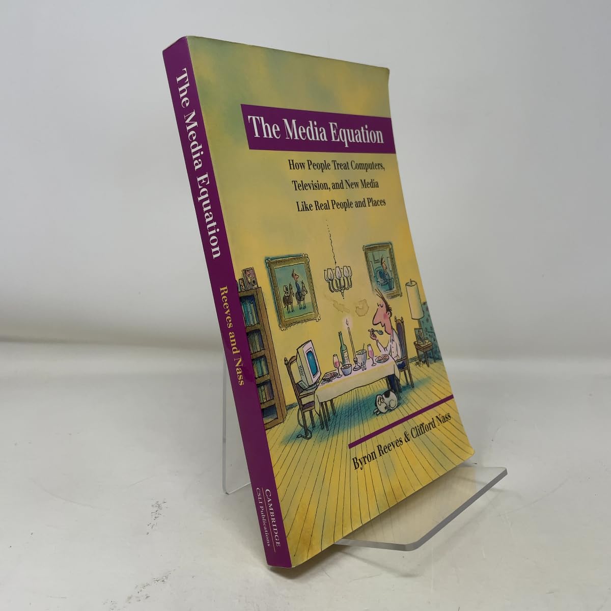 The Media Equation: How People Treat Computers, Television, and New Media Like Real People and Places (CSLI Lecture Notes S) Media & Communication