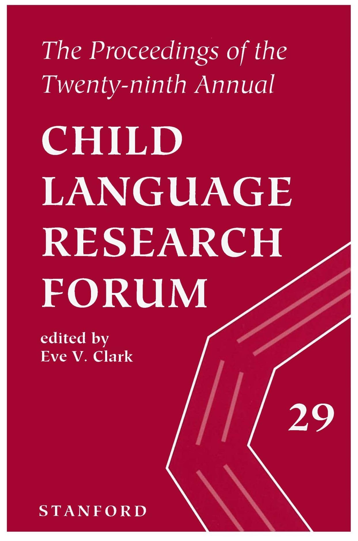The Proceedings of the Twenty-Ninth Annual Child Language Research Forum (Annual Child Language Research Forum Proceedings) Social Sciences