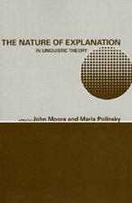 The Nature of Explanation in Linguistic Theory: Volume 162 (Center for the Study of Language and Information - Lecture Notes, Band 162) Social Sciences