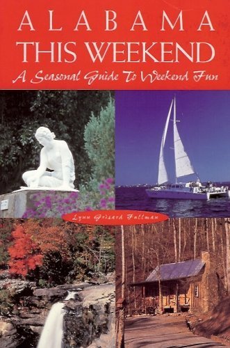 Alabama This Weekend: A Seasonal Guide to Weekend Fun Leisure, Home & Garden