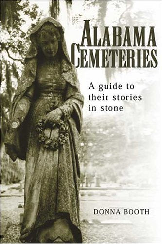 Alabama Cemeteries: A Guide to Their Stories in Stone Social Sciences