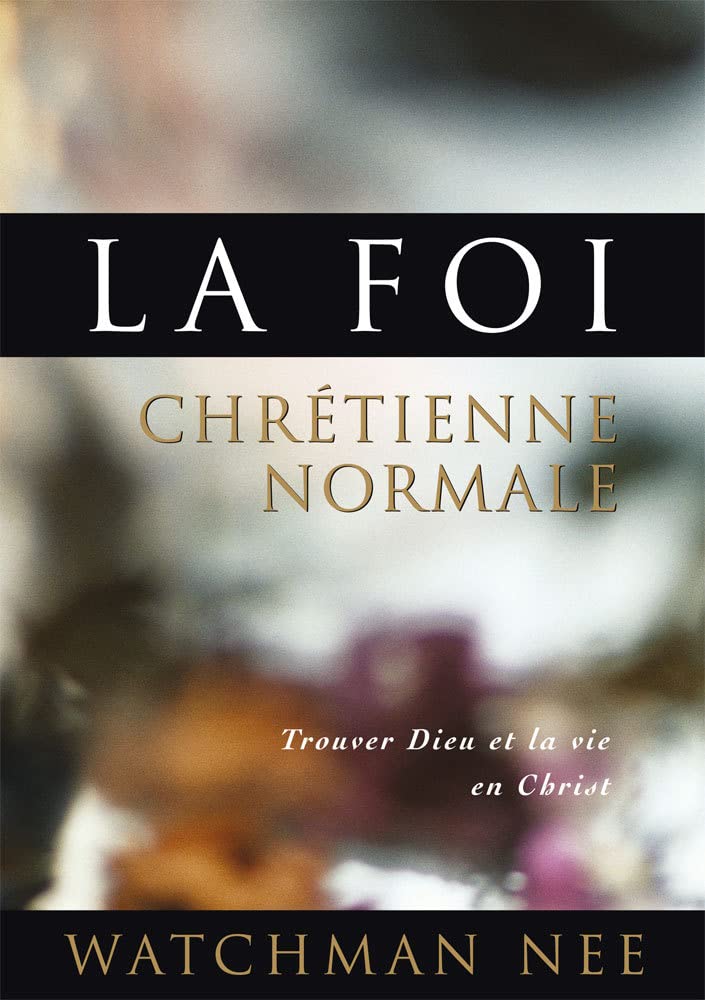 La Foi Chrétienne Normale. Trouver Dieu et la vie en Christ Religion & Esotericism