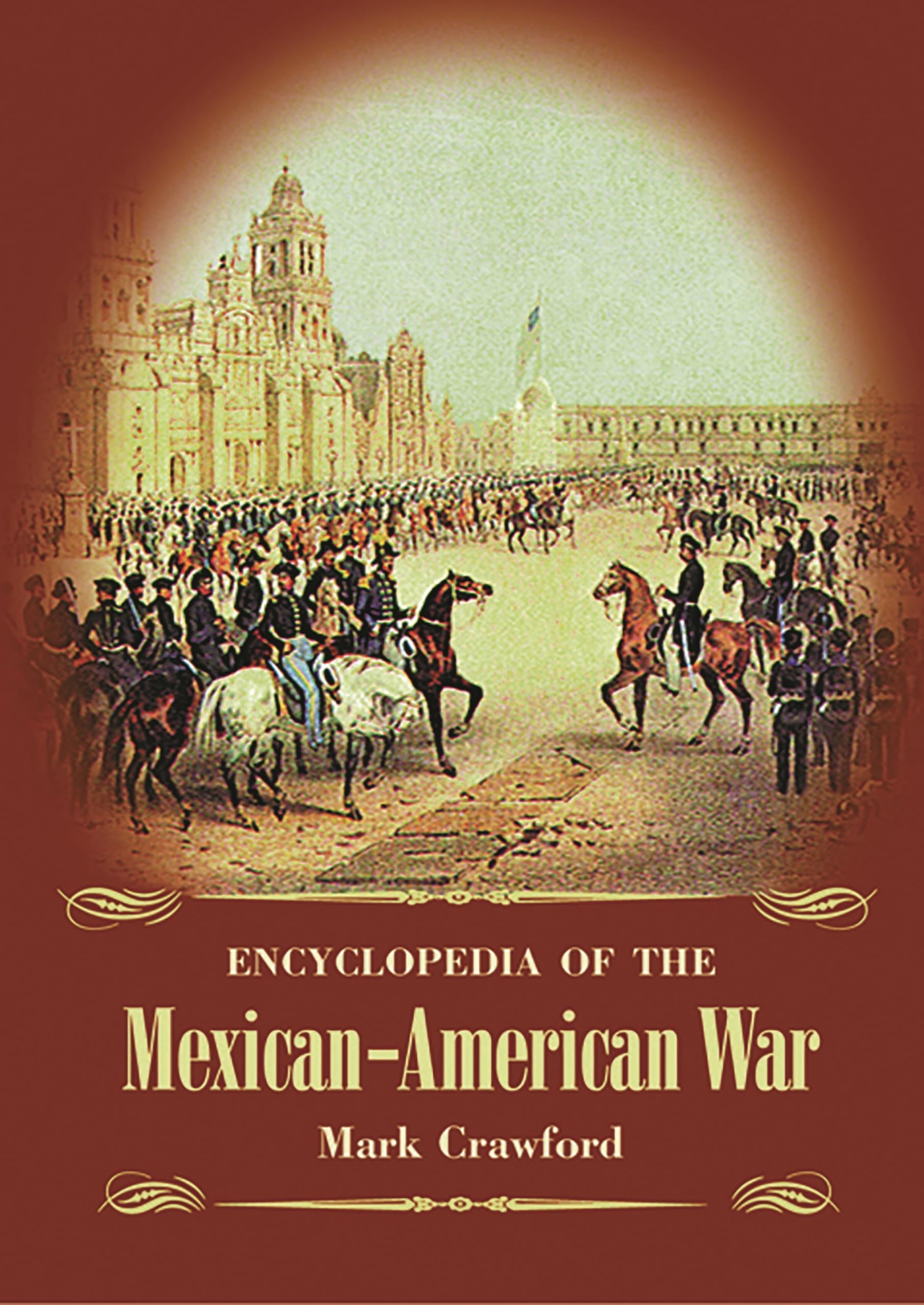 Encyclopedia of the Mexican-American War Social Sciences