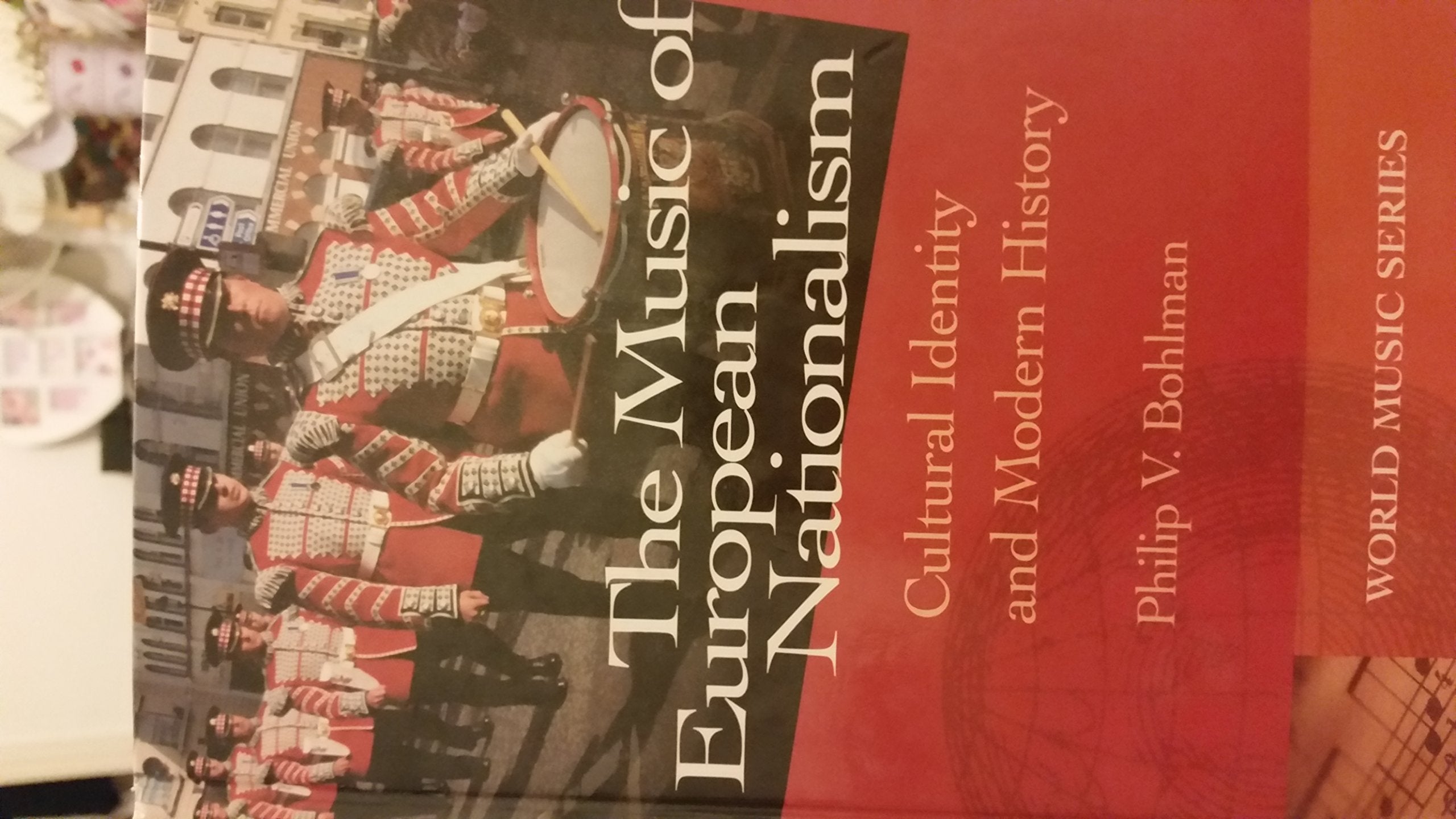 The Music of European Nationalism: Cultural Identity and Modern History (World Music Series) Social Sciences