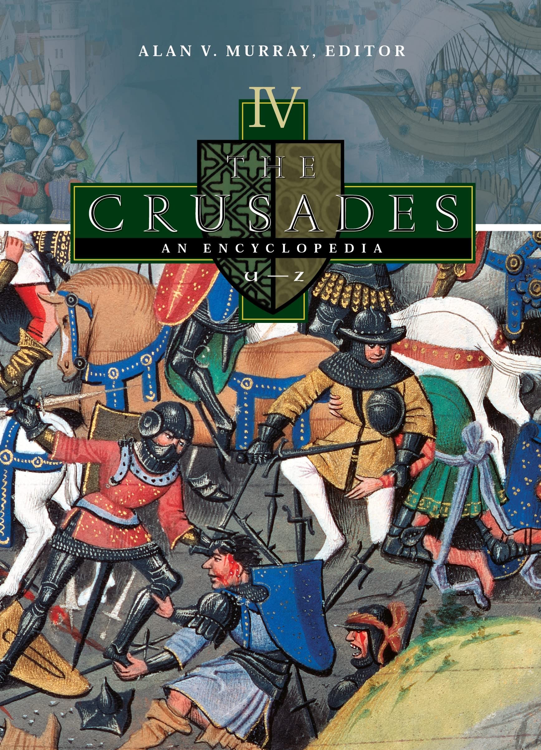 The Crusades: An Encyclopedia [4 Volumes] Politics & History