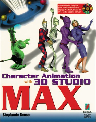 Character Animation with 3D Studio MAX, w. CD-ROM: CD-ROM incl. MAX plug-ins plus special versions of Bones Pro MAX and Photo4D Pro Computer Science