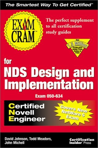 For NDS Design and Implementation, Certified Novell Engineer (CNE): Exam 050-634. Covers New NetWare 5 Exam (Exam Cram Series) Computer Science