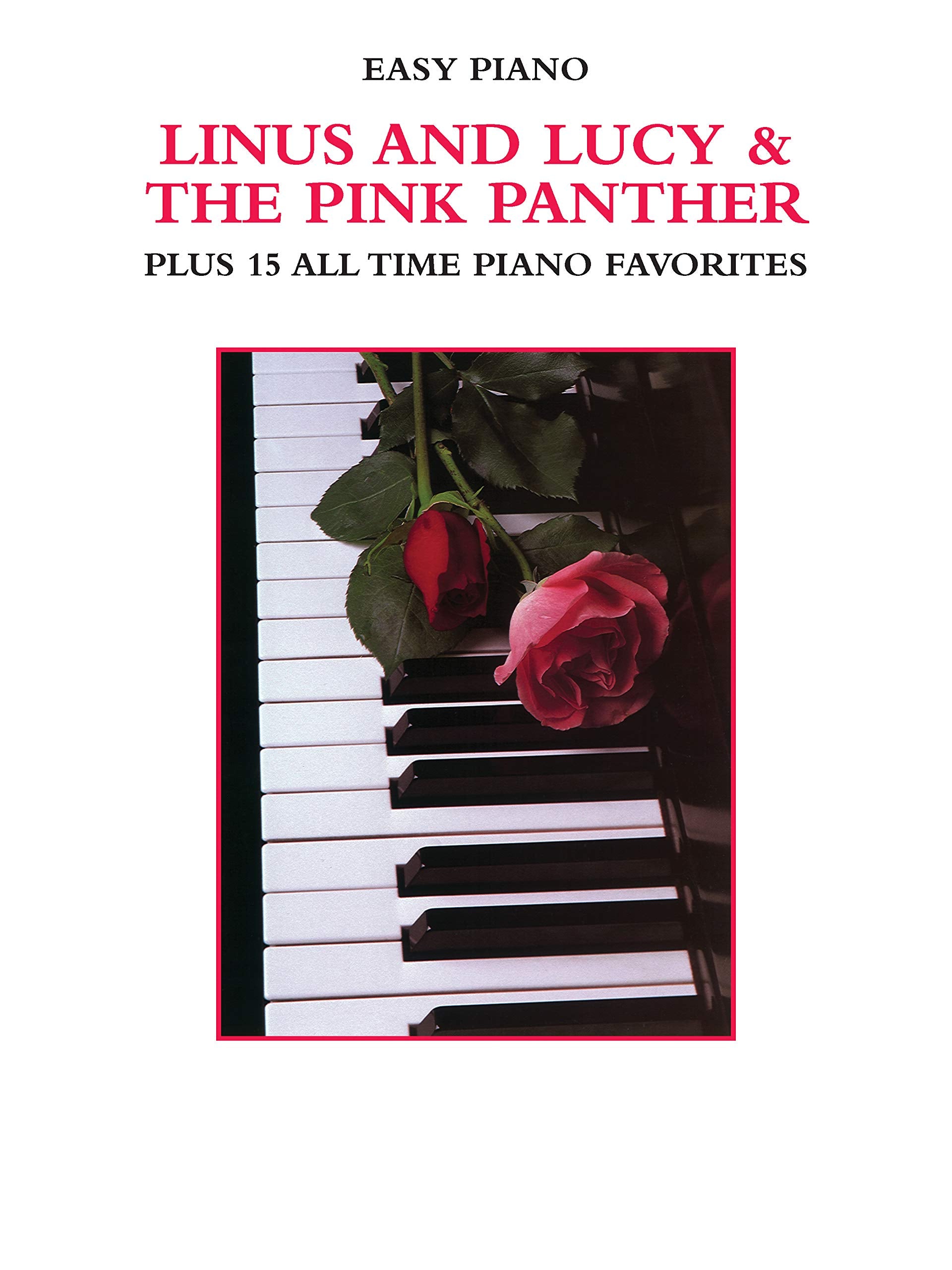 Linus and Lucy & the Pink Panther: Plus 15 All Time Piano Favorites: Easy Piano book