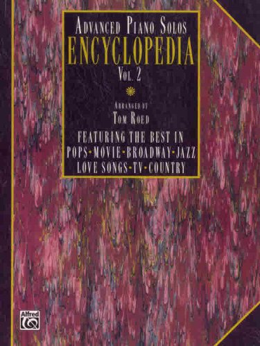Advanced Piano Solo Encyclopedia (Advanced Piano Solos Encyclopedia: Arranged by Tom Roed) Arts & Music