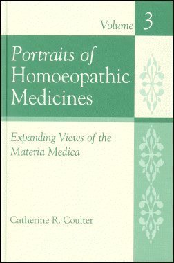 Portraits of Homeopathic Medicines: Psychophysical Analyses of Selected Constitutional Types (Portraits of Homoeopathic Medicines) Medicine
