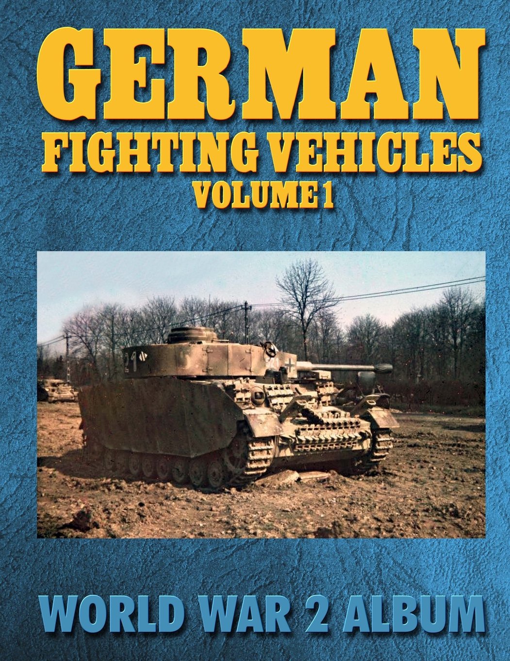 German Fighting Vehicles Volume 1: World War 2 Album Social Sciences