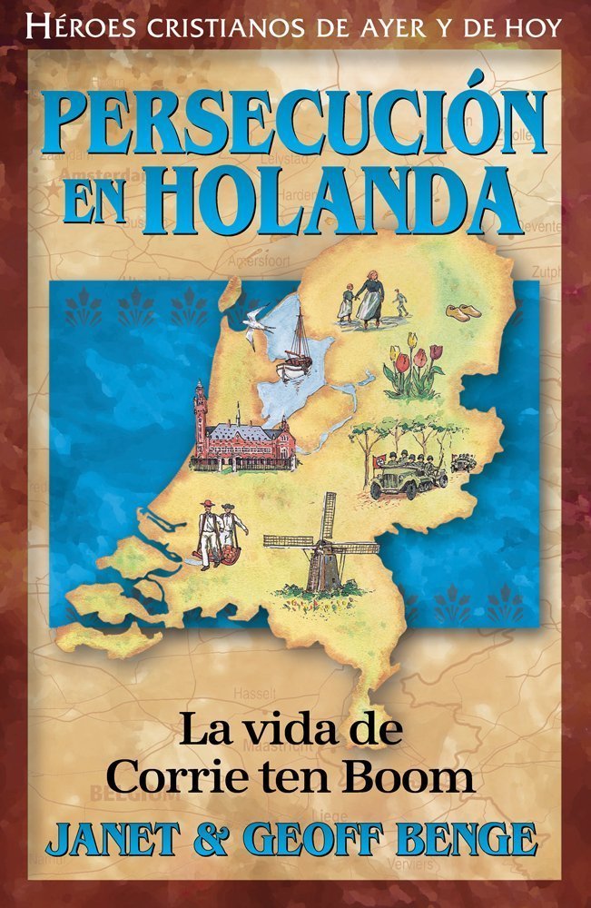 Persecucion en Holanda: La Vida de Corrie Ten Boom (Heroes Cristianos De Ayer Y Hoy) Social Sciences