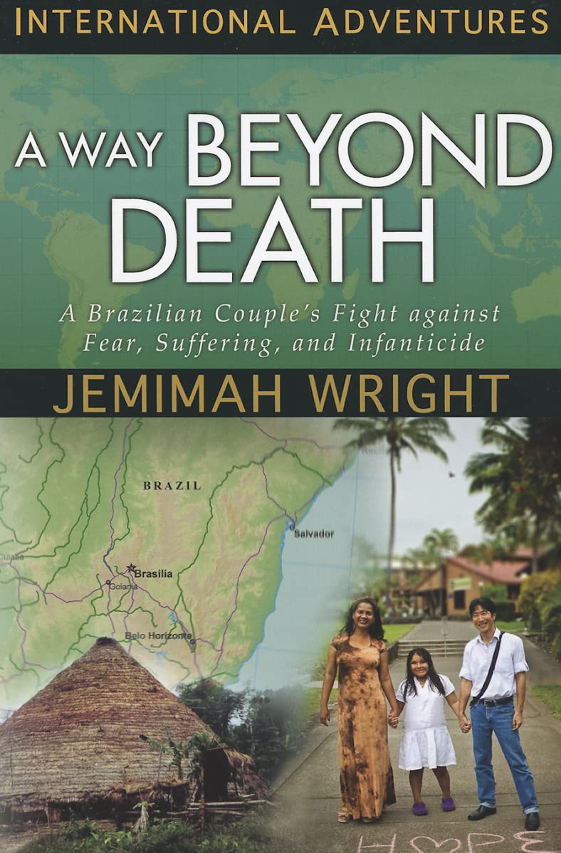 A Way Beyond Death: A Brazilian Couple's Fight Against Fear, Suffering, and Infanticide (International Adventures) Social Sciences