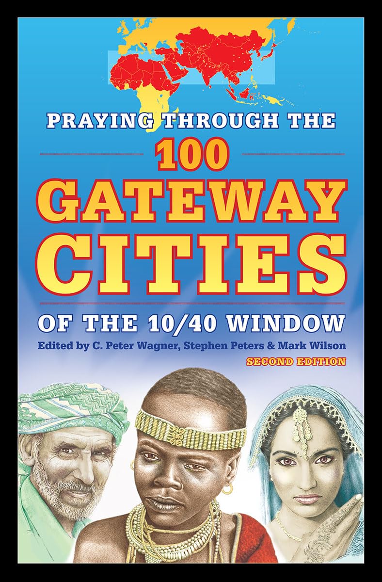 Praying Through the 100 Gateway Cities of the 10/40 Window (2nd Edition) book
