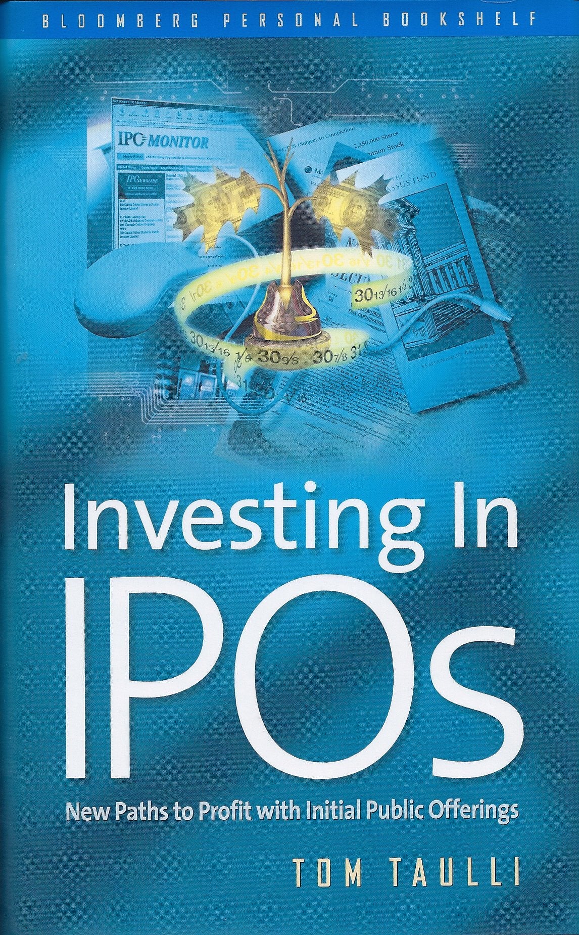 Investing in Ipos: New Paths to Profit With Initial Public Offerings book